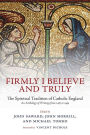 Firmly I Believe and Truly: The Spiritual Tradition of Catholic England