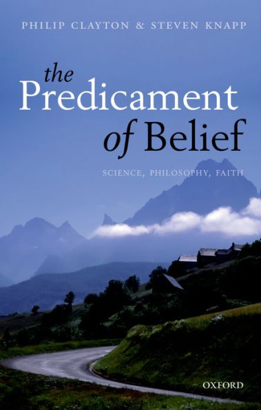 The Predicament of Belief: Science, Philosophy, and Faith