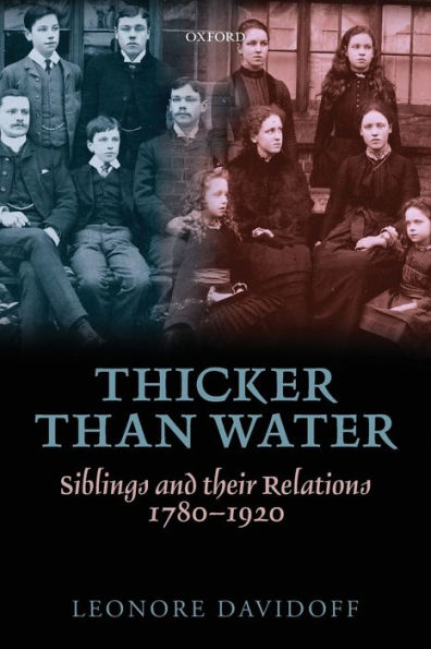 Thicker than Water: Siblings and their Relations, 1780-1920
