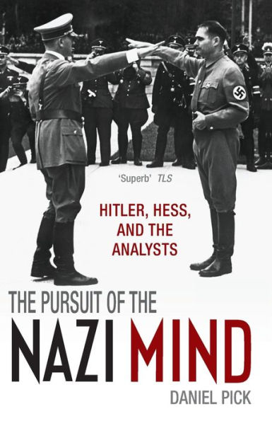 the Pursuit of Nazi Mind: Hitler, Hess, and Analysts