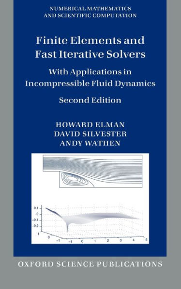 Finite Elements and Fast Iterative Solvers: with Applications in Incompressible Fluid Dynamics / Edition 2