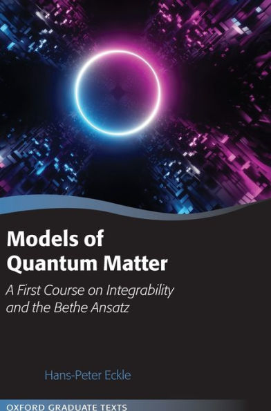 Models of Quantum Matter: A First Course on Integrability and the Bethe Ansatz