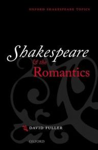 Title: Shakespeare and the Romantics, Author: David Fuller