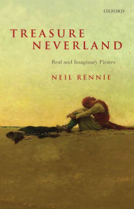 Title: Treasure Neverland: Real and Imaginary Pirates, Author: Neil Rennie