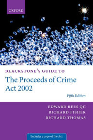 Title: Blackstone's Guide to the Proceeds of Crime Act 2002 / Edition 5, Author: Edward Rees QC