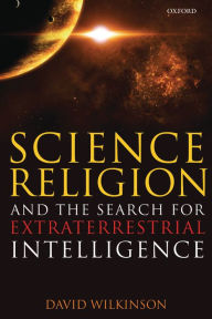 Title: Science, Religion, and the Search for Extraterrestrial Intelligence, Author: David Wilkinson