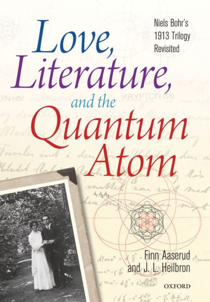 Love, Literature and the Quantum Atom: Niels Bohr's 1913 Trilogy Revisited