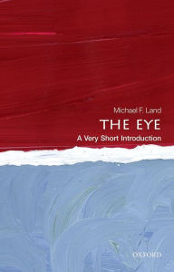 Title: The Eye: A Very Short Introduction, Author: Michael F. Land