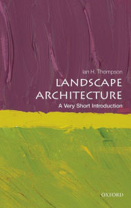 Title: Landscape Architecture: A Very Short Introduction, Author: Ian Thompson