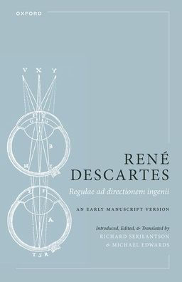 René Descartes: Regulae ad directionem ingenii: An Early Manuscript Version