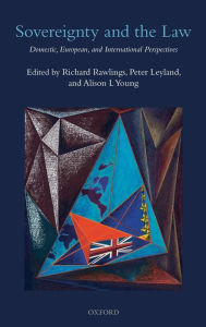 Title: Sovereignty and the Law: Domestic, European and International Perspectives, Author: Richard Rawlings