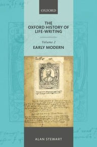 Title: The Oxford History of Life Writing: Volume 2. Early Modern, Author: Alan Stewart