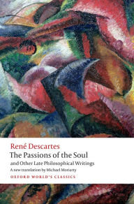 Title: The Passions of the Soul and Other Late Philosophical Writings, Author: Rene Descartes