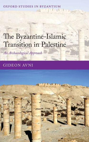 The Byzantine-Islamic Transition in Palestine: An Archaeological Approach