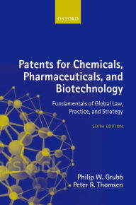 Title: Patents for Chemicals, Pharmaceuticals and Biotechnology / Edition 6, Author: Philip W. Grubb