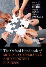 Title: The Oxford Handbook of Mutual, Co-Operative, and Co-Owned Business, Author: Jonathan Michie