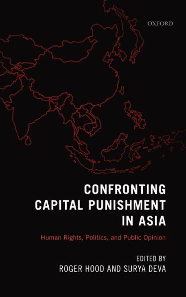 Confronting Capital Punishment Asia: Human Rights, Politics and Public Opinion