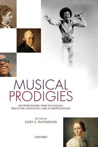 Title: Musical Prodigies: Interpretations from Psychology, Education, Musicology, and Ethnomusicology, Author: Gary E. McPherson
