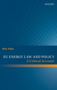 Title: EU Energy Law and Policy: A Critical Account, Author: Kim Talus