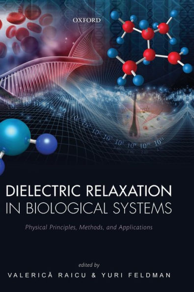 Dielectric Relaxation in Biological Systems: Physical Principles, Methods, and Applications