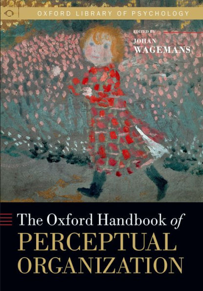 The Oxford Handbook of Perceptual Organization