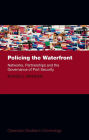 Policing the Waterfront: Networks, Partnerships and the Governance of Port Security