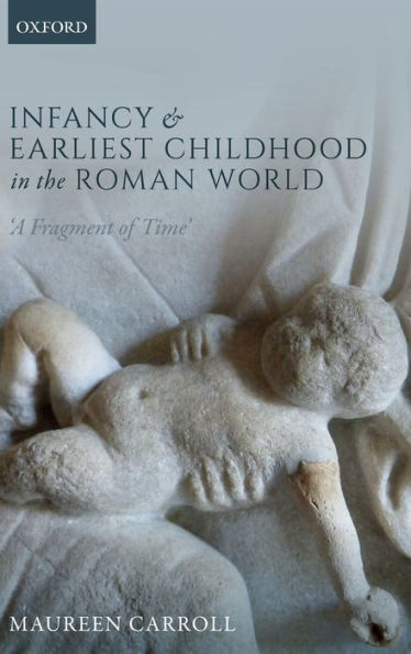 Infancy and Earliest Childhood the Roman World: 'A Fragment of Time'