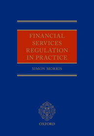 Title: Financial Services Regulation in Practice, Author: Simon Morris