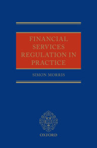 Title: Financial Services Regulation in Practice, Author: Simon Morris