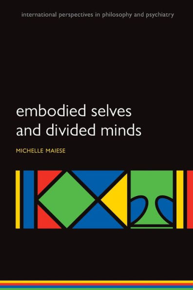 Embodied Selves and Divided Minds