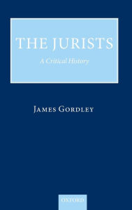 Title: The Jurists: A Critical History, Author: James Gordley