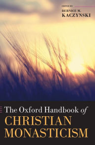 Title: The Oxford Handbook of Christian Monasticism, Author: Bernice M. Kaczynski