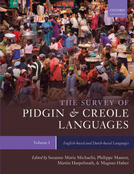 The Survey of Pidgin and Creole Languages Volume I English-based and Dutch-based Languages