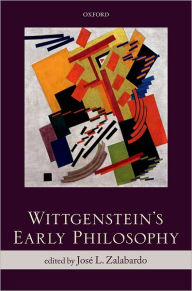 Title: Wittgenstein's Early Philosophy, Author: Jose L. Zalabardo