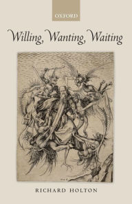 Title: Willing, Wanting, Waiting, Author: Richard Holton