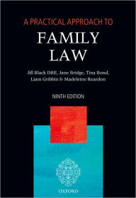 Title: A Practical Approach to Family Law, Author: The Right Honourable Lady Justice Jill Black DBE