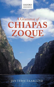 Title: A Grammar of Chiapas Zoque, Author: Jan Terje Faarlund