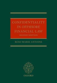 Title: Confidentiality in Offshore Financial Law / Edition 2, Author: Rose-Marie Antoine