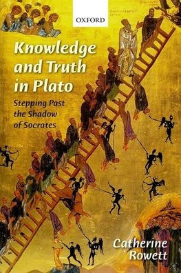 Knowledge and Truth Plato: Stepping Past the Shadow of Socrates