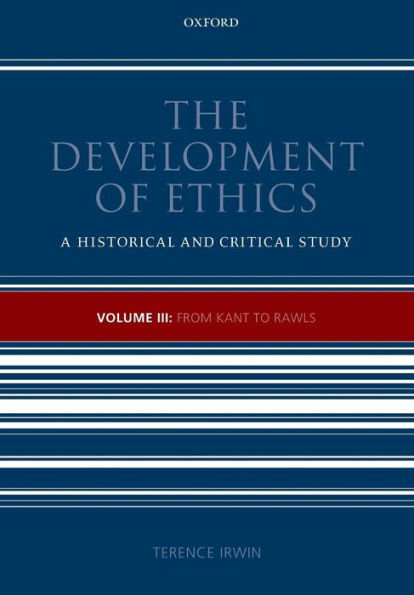 The Development of Ethics: Volume III: From Kant to Rawls