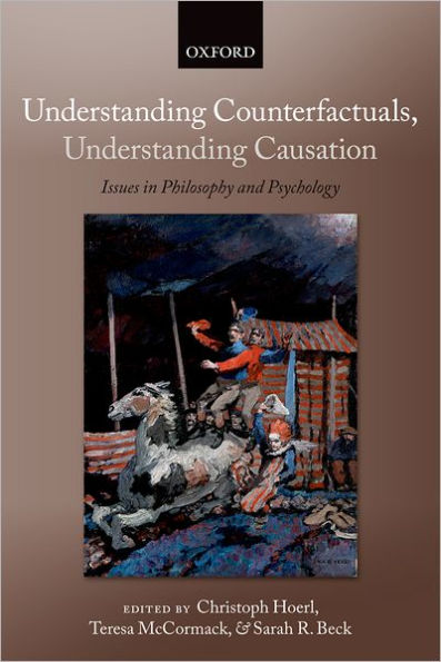 Understanding Counterfactuals, Causation: Issues Philosophy and Psychology
