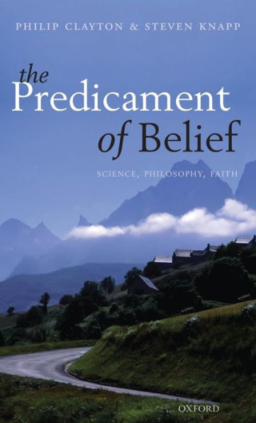 The Predicament of Belief: Science, Philosophy, and Faith