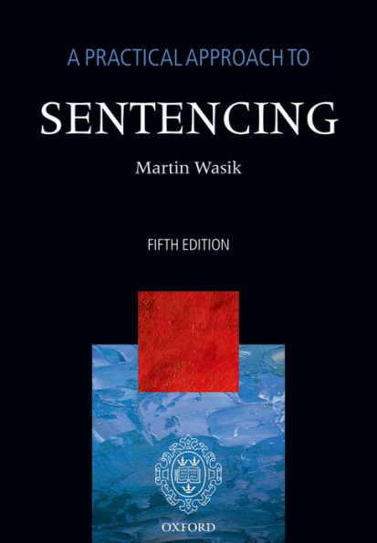 A Practical Approach to Sentencing / Edition 5