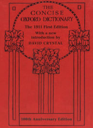 Title: The Concise Oxford Dictionary: The Classic First Edition, Author: H. W. Fowler