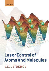 Title: Laser Control of Atoms and Molecules, Author: Vladilen Letokhov