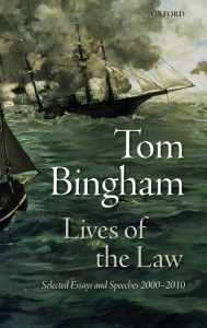 Title: Lives of the Law: Selected Essays and Speeches: 2000-2010, Author: The late Tom Bingham