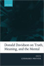 Donald Davidson on Truth, Meaning, and the Mental