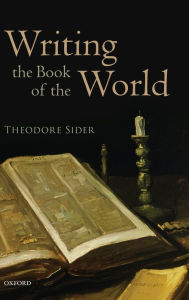 Title: Writing the Book of the World, Author: Theodore Sider