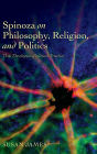 Spinoza on Philosophy, Religion, and Politics: The Theologico-Political Treatise