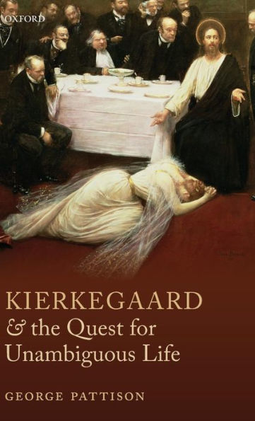 Kierkegaard and the Quest for Unambiguous Life: Between Romanticism and Modernism: Selected Essays